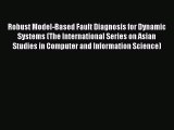 Read Robust Model-Based Fault Diagnosis for Dynamic Systems (The International Series on Asian