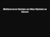 Read Multiprocessor Systems-on-Chips (Systems on Silicon) Ebook Free