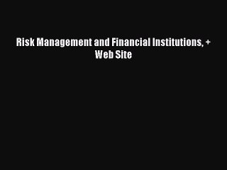 [PDF] Risk Management and Financial Institutions + Web Site [Read] Full Ebook