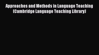 Read Book Approaches and Methods in Language Teaching (Cambridge Language Teaching Library)