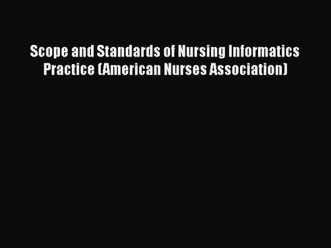 Read Scope and Standards of Nursing Informatics Practice (American Nurses Association) Ebook
