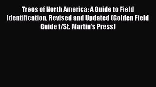 Read Books Trees of North America: A Guide to Field Identification Revised and Updated (Golden