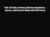 Read Puff: 50 Flaky Crunchy Delicious Appetizers Entrees and Desserts Made with Puff Pastry