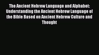 Download Book The Ancient Hebrew Language and Alphabet: Understanding the Ancient Hebrew Language