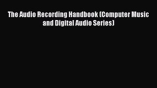 Read The Audio Recording Handbook (Computer Music and Digital Audio Series) E-Book Download