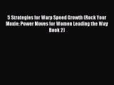 [Download] 5 Strategies for Warp Speed Growth (Rock Your Moxie: Power Moves for Women Leading
