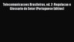 Read Telecomunicacoes Brasileiras ed. 2: Regulacao e Glossario do Setor (Portuguese Edition)