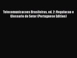 Read Telecomunicacoes Brasileiras ed. 2: Regulacao e Glossario do Setor (Portuguese Edition)