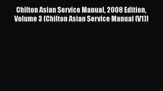 [PDF] Chilton Asian Service Manual 2008 Edition Volume 3 (Chilton Asian Service Manual (V1))