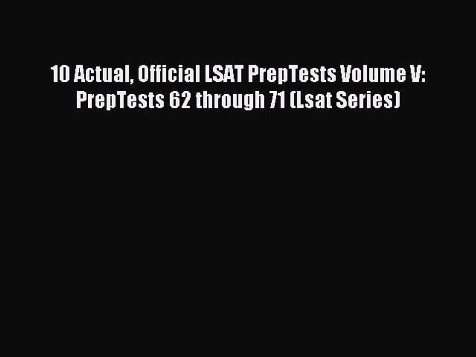 [Download] 10 Actual Official LSAT PrepTests Volume V: PrepTests 62 through 71 (Lsat Series)