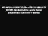 Read NATIONAL CANCER INSTITUTE and AMERICAN CANCER SOCIETY: Criminal Indifference to Cancer