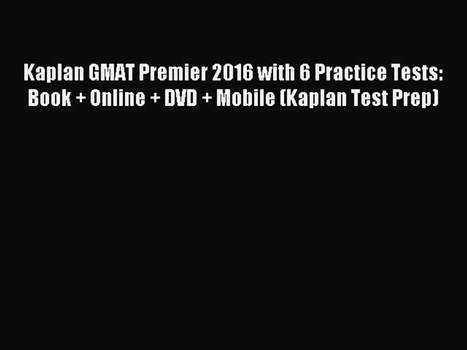[Download] Kaplan GMAT Premier 2016 with 6 Practice Tests: Book + Online + DVD + Mobile (Kaplan