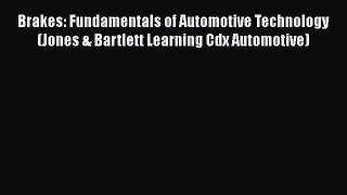 [PDF] Brakes: Fundamentals of Automotive Technology (Jones & Bartlett Learning Cdx Automotive)
