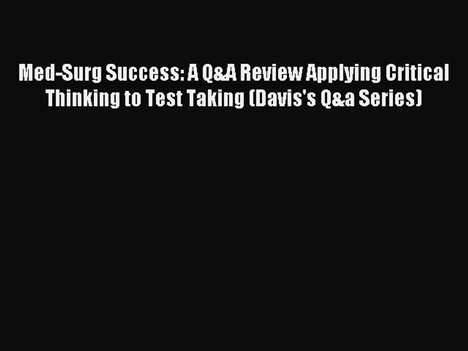[Download] Med-Surg Success: A Q&A Review Applying Critical Thinking to Test Taking (Davis's