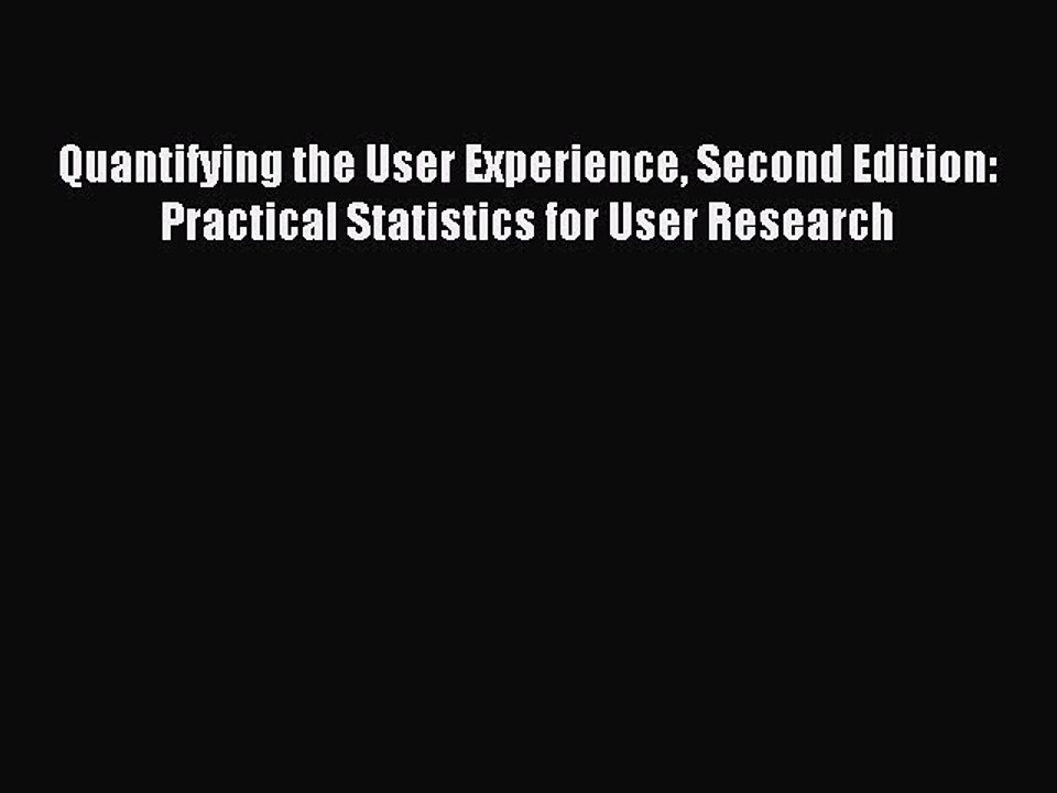 Download Quantifying the User Experience Second Edition: Practical Statistics for User Research