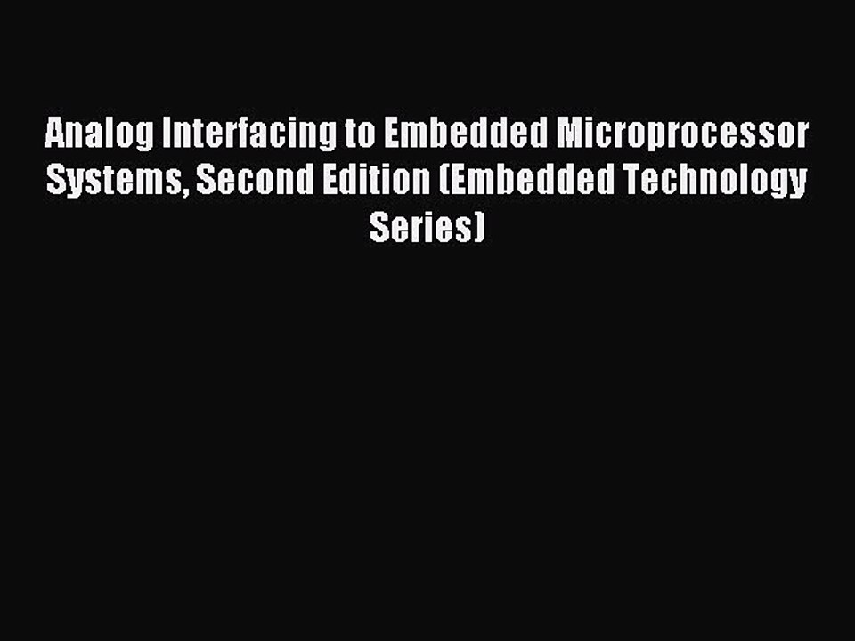 Read Analog Interfacing to Embedded Microprocessor Systems Second Edition (Embedded Technology