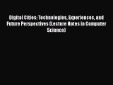 Read Digital Cities: Technologies Experiences and Future Perspectives (Lecture Notes in Computer