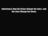 Read Books Inheritance: How Our Genes Change Our Lives--and Our Lives Change Our Genes ebook