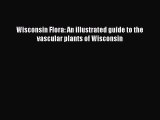 Download Books Wisconsin Flora: An illustrated guide to the vascular plants of Wisconsin E-Book