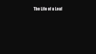 Read Books The Life of a Leaf E-Book Free
