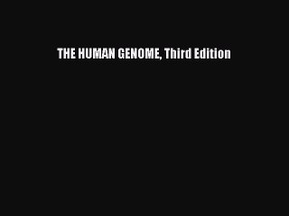 Read Books THE HUMAN GENOME Third Edition ebook textbooks