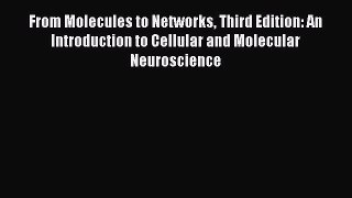 Read Books From Molecules to Networks Third Edition: An Introduction to Cellular and Molecular