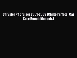 [PDF] Chrysler PT Cruiser 2001-2009 (Chilton's Total Car Care Repair Manuals) [Download] Online