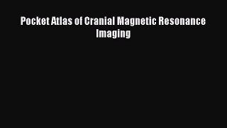 Read Pocket Atlas of Cranial Magnetic Resonance Imaging Ebook Free