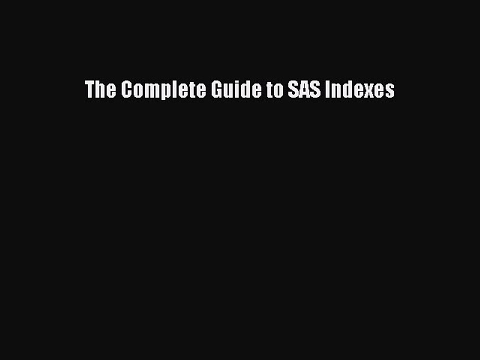 Read The Complete Guide to SAS Indexes Ebook Free