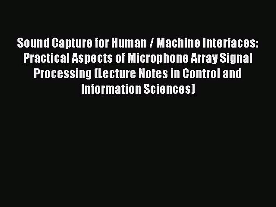 Read Sound Capture for Human / Machine Interfaces: Practical Aspects of Microphone Array Signal