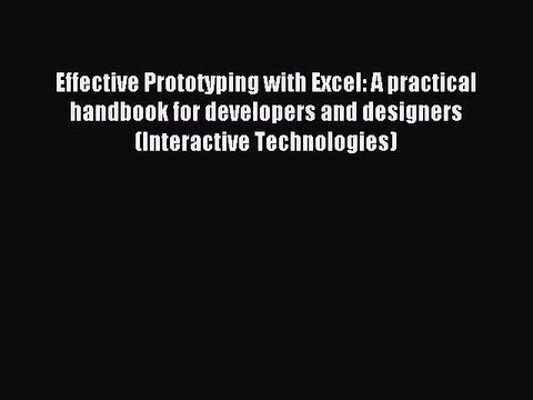 Download Effective Prototyping with Excel: A practical handbook for developers and designers