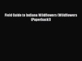 Read Books Field Guide to Indiana Wildflowers (Wildflowers (Paperback)) E-Book Free