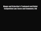 Download Maggs and Schechter's Trademark and Unfair Competition Law: Cases and Comments 6th