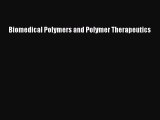 Read Biomedical Polymers and Polymer Therapeutics Ebook Free