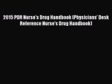 Download 2015 PDR Nurse's Drug Handbook (Physicians' Desk Reference Nurse's Drug Handbook)