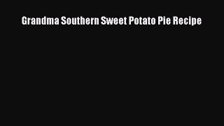 Read Grandma Southern Sweet Potato Pie Recipe Ebook Free