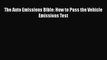 [PDF] The Auto Emissions Bible: How to Pass the Vehicle Emissions Test [Download] Online