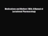 Download Medications and Mothers' Milk: A Manual of Lactational Pharmacology PDF Free