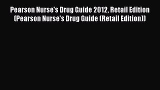 Download Pearson Nurse's Drug Guide 2012 Retail Edition (Pearson Nurse's Drug Guide (Retail