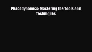 Read Phacodynamics: Mastering the Tools and Techniques Ebook Free