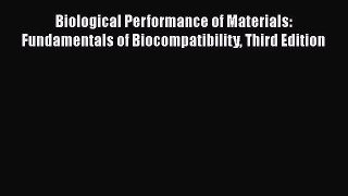 Read Biological Performance of Materials: Fundamentals of Biocompatibility Third Edition Ebook