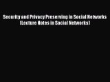 Read Security and Privacy Preserving in Social Networks (Lecture Notes in Social Networks)