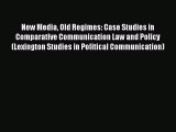 Read New Media Old Regimes: Case Studies in Comparative Communication Law and Policy (Lexington