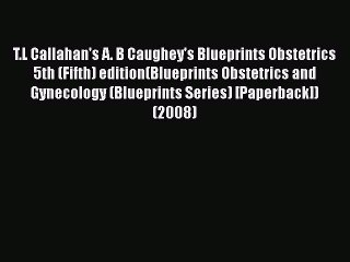 Read T.L Callahan's A. B Caughey's Blueprints Obstetrics 5th (Fifth) edition(Blueprints Obstetrics