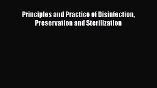 Read Principles and Practice of Disinfection Preservation and Sterilization Ebook Free