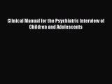 Read Clinical Manual for the Psychiatric Interview of Children and Adolescents Ebook Free