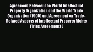 Read Agreement Between the World Intellectual Property Organization and the World Trade Organization