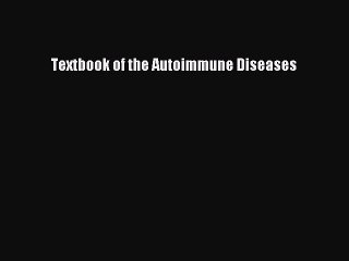 Read Textbook of the Autoimmune Diseases Ebook Free