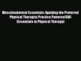 Download Musculoskeletal Essentials: Applying the Preferred Physical Therapist Practice Patterns(SM)