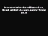 Read Neuromuscular Function and Disease: Basic Clinical and Electrodiagnostic Aspects 2-Volume
